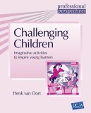 Challenging Children - Paperback brosat - Henk van Oort - Delta Publishing