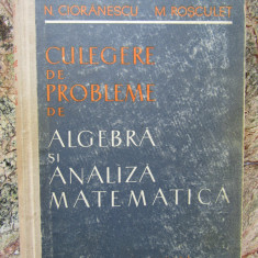 CULEGERE DE PROBLEME. Algebra si analiza matematica - Cioranescu, Rosculet