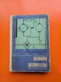 Acționări și automatizări / Manual pentru licee de specialitate, anii IV si V, si pentru scoli de maistri - St. Popescu, E. Dumbravă, O. Samoile
