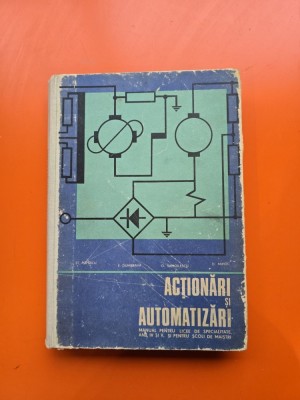 Acționări și automatizări / Manual pentru licee de specialitate, anii IV si V, si pentru scoli de maistri - St. Popescu, E. Dumbravă, O. Samoile foto