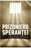 Prizonierii sperantei - Visky Ferenc Jr.