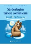 Sa dezlegam tainele comunicarii - Clasa 1 Partea a 2-a - Carmen Iordachescu, Luminita Minca