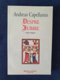 Despre iubire &ndash; Andreas Capellanus (ed. bilingva), Humanitas