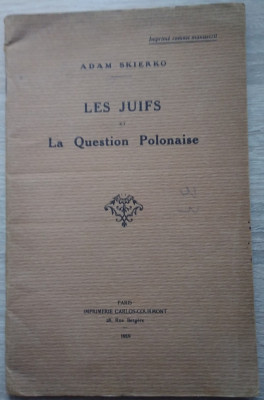 Adam Skierko / Evreii și Chestiunea Poloneză (ed. 1919,&amp;icirc;n franceză) foto