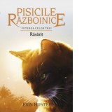 Pisicile Razboinice - Puterea celor trei. Cartea a XVIII-a: Rasarit (volumul 18) - Erin Hunter