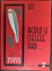 VINTILA HORIA - ACOLO SI STELELE ARD... (editia a II-a, 1999) [pref.MIRCEA POPA]