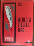 Cumpara ieftin VINTILA HORIA - ACOLO SI STELELE ARD... (editia a II-a, 1999) [pref.MIRCEA POPA]