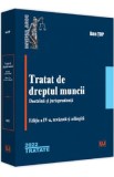 Tratat de dreptul muncii. Doctrina si jurisprudenta - Dan Top