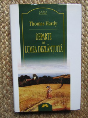 Thomas Hardy - Departe de lumea dezlantuita (Leda Clasic) EDITIE DE LUX foto