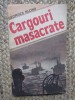Cargo-uri Masacrate - Georges Blond, Roman Istoric, Editura Militara 1987, Beletristica