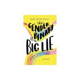 The Gender Binary Is a Big Lie: Infinite Identities and Expressions