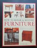 Carte Reparatii Mobila - How to Repair and Restore Furniture, Autori William Cook &amp; John Freeman, Editura Hermes House, 2006, Brosata, Engleza