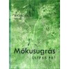 M&oacute;kusugr&aacute;s - &Uuml;ltess f&aacute;t! - Jakabovics Tibor