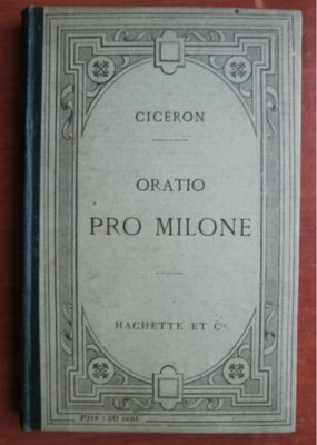 Cicero - Oratio pro Milone text latin cu comentarii in franceza foto