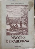 Dincolo de Raul Mana - Nina Emelianova, Editura Cartea Rusa 1950, Roman Ne Cartonat, Limba Romana, 337 Pagini