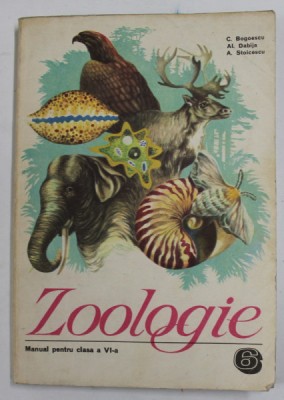 ZOOLOGIE , MANUAL PENTRU CLASA A VI A de C. BOGOESCU...I.A STOICESCU , 1972 foto