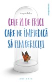 Cele 21 de frici care ne impiedica sa fim fericiti - Philobia