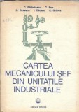 Cartea mecanicului sef din unitatile industriale - Constantin Barbulescu