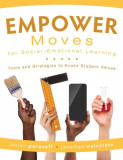 Empower Moves for Social-Emotional Learning: Tools and Strategies to Evoke Student Values (Help Students Find Personal Relevance in Learning for Incre