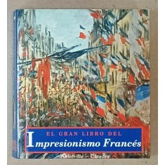 EL GRAN LIBRO DEL IMPRESIONISMO FRANCES de DIANE KELDER , TEXT IN LIMBA SPANIOLA , 1980