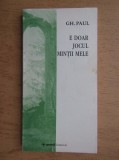 G. Paul - E doar jocul mintii mele