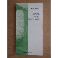 G. Paul - E doar jocul mintii mele