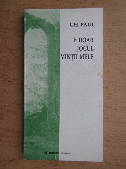 G. Paul - E doar jocul mintii mele