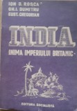 India Inima Imperiului Britanic - Ion D. Rosca, Gg. I. Dumitru