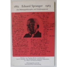 EDUARD SPRANGER 1882 -1963 , ZUR BILDUNGSPHILOSOPHIE UND ERZIEHUNGSPRAXIS ( DESPRE FILOZOFIA EDUCATIEI SI PRACTICA EDUCATIONALA ) , TEXT IN LIMBA GE