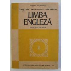 LIMBA ENGLEZA , MANUAL PENTRU CLASA a - XI - a de CORINA COJAN , RADU SURDULESCU , ANCA TANASESCU , 1995