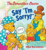 The Berenstain Bears Say &quot;&quot;I&#039;m Sorry!&quot;&quot;