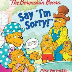 The Berenstain Bears Say ""I'm Sorry!""