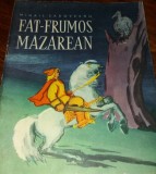 FAT FRUMOS MAZAREAN MIHAIL SADOVEANU ILUSTRATII STEFAN MARITAN