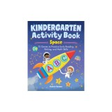 Kindergarten Activity Book: Space: 75 Games to Practice Early Reading, Writing, and Math Skills