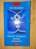 Albastru nemarginit, aproape transparent- Ryu Murakami