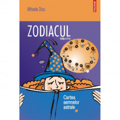 Zodiacul. Cartea semnelor astrale editia a IV a, Mihaela Dicu