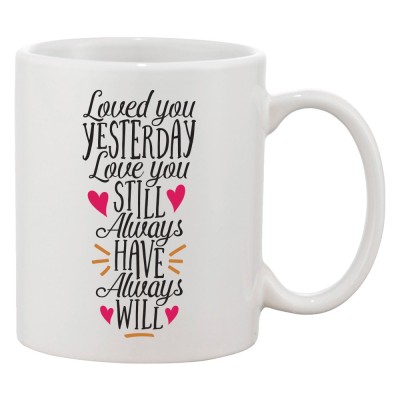 Cana alba personalizata &amp;#039;Loved you yesterday Love you still always have always will&amp;#039;, INOVATIX&amp;reg;. 330ml foto