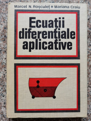 Ecuatii Diferentiale Aplicative - Marcel N. Rosculet Mariana Craiu ,552899 foto