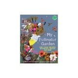 My Pollinator Garden: How I Plant for Bees, Butterflies, Beetles, and More