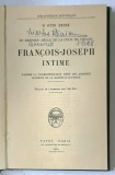 LE DERNIER SIECLE DE LA COUR DE VIENNE. FRANCOIS-JOSEPH INTIME par OTTO ERNST, PARIS , 1928 * EXEMPLAR RELEGAT