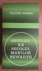 Valter Roman - Secolul XX. Secolul marilor revolutii foto