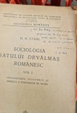SOCIOLOGIA SATULUI DEVALMAS ROMANESC - H.H. STAHL, cu dedicatie VOL.I, ORGANIZAREA ECONOMICA SI JURIDICA A TRUPURILOR DE MOSIE