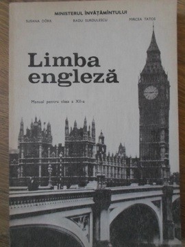 LIMBA ENGLEZA. MANUAL PENTRU CLASA A XII-A-SUSANA DORR, RADU SURDULESCU, MIRCEA TATOS-235327