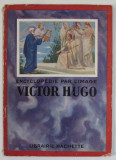 VICTOR HUGO , SERIE &#039;&#039; ENCYCLOPEDIE PAR L &#039; IMAGE &#039;&#039; , 1927