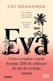Cumpara ieftin Eva. Cum a condus corpul feminin 200 de milioane de ani de evoluţie umană