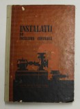 INSTALATII DE INCALZIRE CENTRALA MANUAL PENTRU ELEVII SCOLILOR TEHNICE DE MAISTRI SI DE PERSONAL TEHNIC, ANII II , III de ILIE IONESCU , 1967 , EDITIE