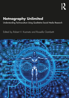 Netnography Unlimited Understanding Technoculture using Qualitative Social Media Research foto