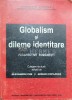 Globalism si dileme identitare - 2002 - Alexandru Zub ($O56)