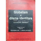 Globalism si dileme identitare - 2002 - Alexandru Zub ($O56)