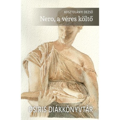 Nero, a v&amp;eacute;res k&amp;ouml;ltő - Kosztol&amp;aacute;nyi Dezső foto
